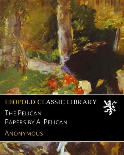 The Pelican Papers by A. Pelican
