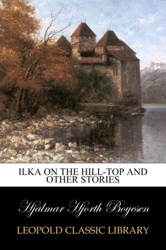 Ilka on the Hill-Top and Other Stories