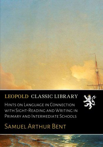 Hints on Language in Connection with Sight-Reading and Writing in Primary and Intermediate Schools