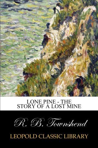 Lone Pine - The Story of a Lost Mine