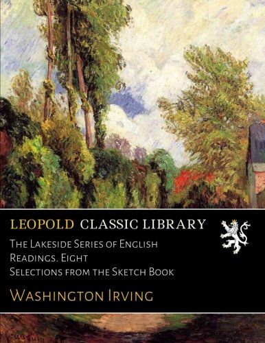 The Lakeside Series of English Readings. Eight Selections from the Sketch Book