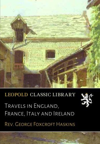 Travels in England, France, Italy and Ireland
