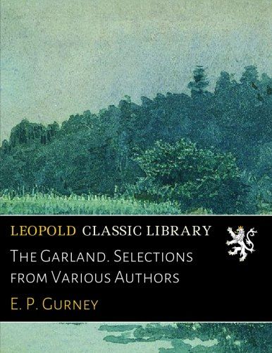 The Garland. Selections from Various Authors