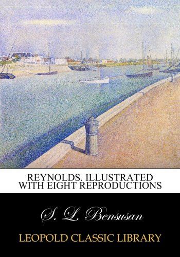 Reynolds. Illustrated with eight reproductions