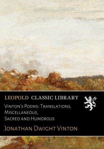 Vinton's Poems: Translations, Miscellaneous, Sacred and Humorous