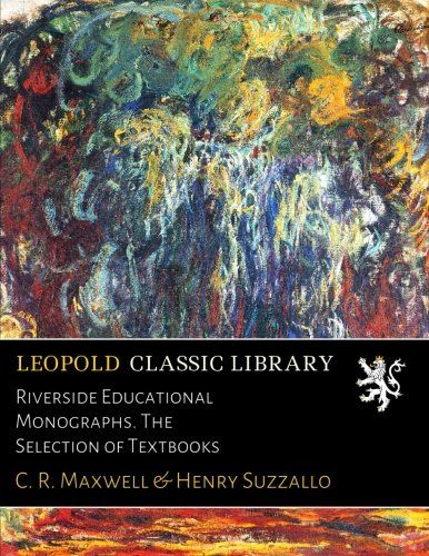 Riverside Educational Monographs. The Selection of Textbooks