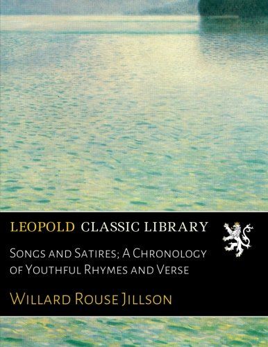 Songs and Satires; A Chronology of Youthful Rhymes and Verse