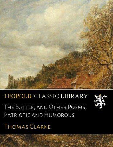 The Battle, and Other Poems, Patriotic and Humorous