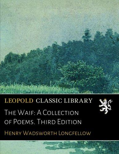 The Waif: A Collection of Poems. Third Edition