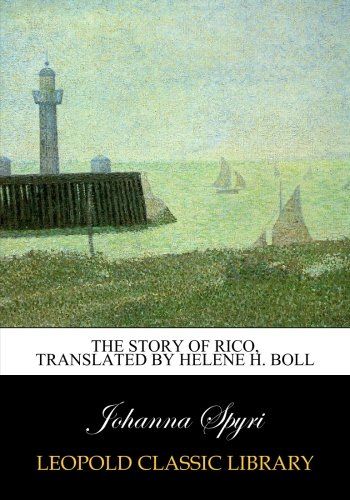 The story of Rico, translated by Helene H. Boll