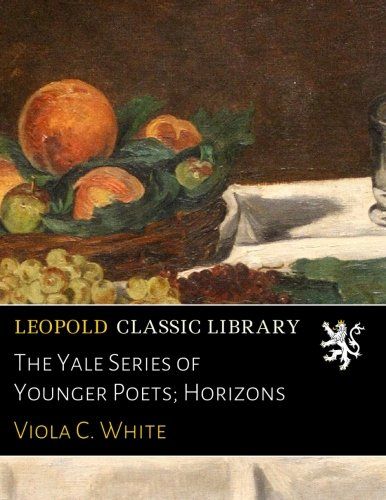 The Yale Series of Younger Poets; Horizons