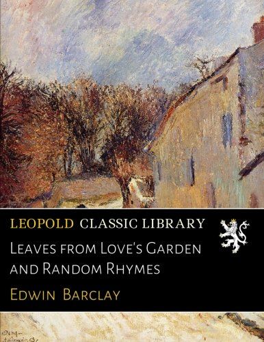 Leaves from Love's Garden and Random Rhymes