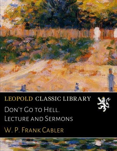 Don't Go to Hell. Lecture and Sermons
