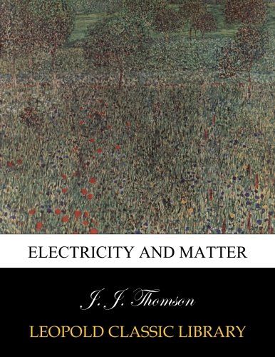 Electricity and matter