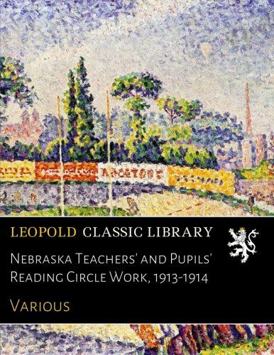Nebraska Teachers' and Pupils' Reading Circle Work, 1913-1914