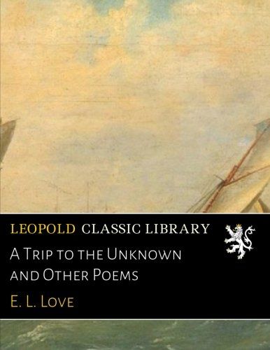 A Trip to the Unknown and Other Poems