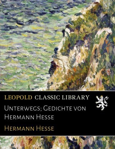 Unterwegs; Gedichte von Hermann Hesse (German Edition)