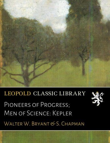 Pioneers of Progress; Men of Science: Kepler