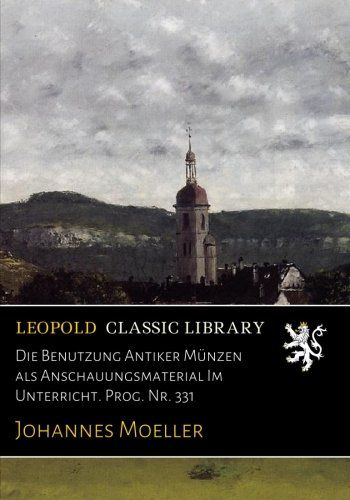 Die Benutzung Antiker Münzen als Anschauungsmaterial Im Unterricht. Prog. Nr. 331 (German Edition)