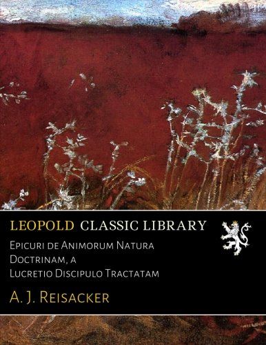 Epicuri de Animorum Natura Doctrinam, a Lucretio Discipulo Tractatam (Latin Edition)