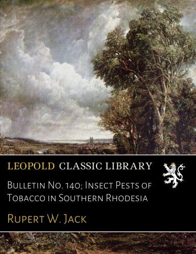 Bulletin No. 140; Insect Pests of Tobacco in Southern Rhodesia