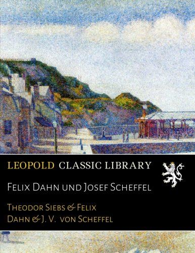Felix Dahn und Josef Scheffel (German Edition)