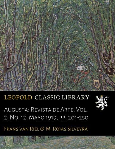 Augusta: Revista de Arte, Vol. 2, No. 12, Mayo 1919, pp. 201-250 (Spanish Edition)