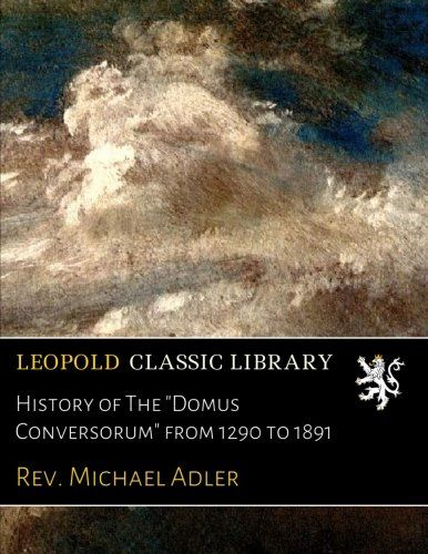 History of The "Domus Conversorum" from 1290 to 1891