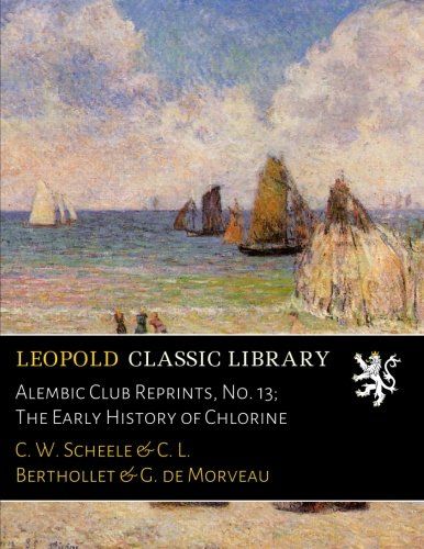 Alembic Club Reprints, No. 13; The Early History of Chlorine