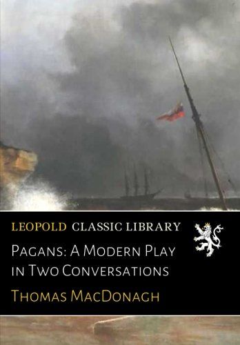 Pagans: A Modern Play in Two Conversations