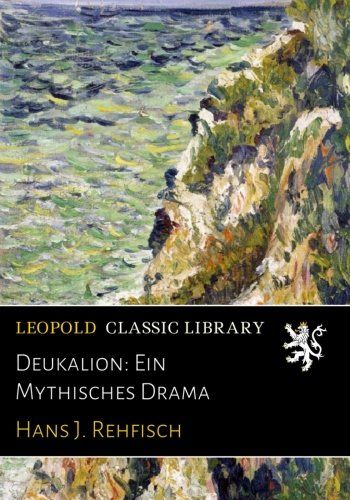 Deukalion: Ein Mythisches Drama (German Edition)