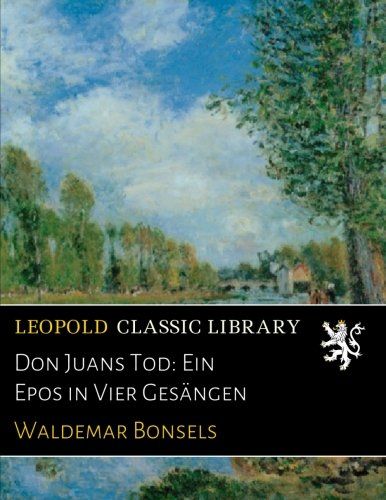 Don Juans Tod: Ein Epos in Vier Gesängen (German Edition)