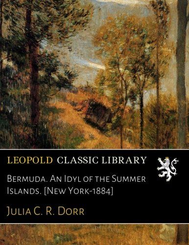Bermuda. An Idyl of the Summer Islands. [New York-1884]
