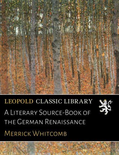 A Literary Source-Book of the German Renaissance