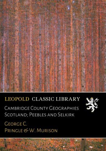 Cambridge County Geographies Scotland; Peebles and Selkirk