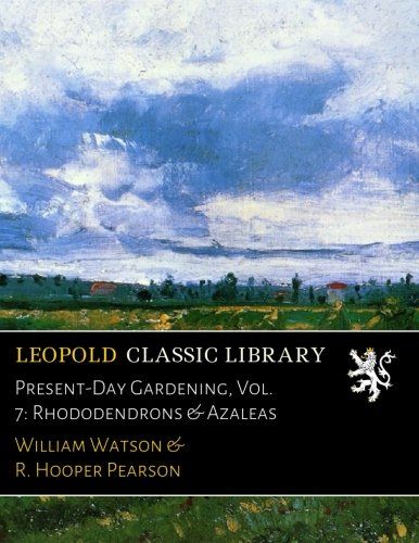Present-Day Gardening, Vol. 7: Rhododendrons & Azaleas