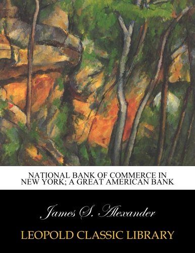 National bank of commerce in New York; a great American bank
