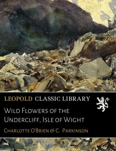 Wild Flowers of the Undercliff, Isle of Wight