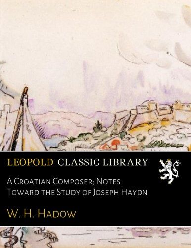 A Croatian Composer; Notes Toward the Study of Joseph Haydn