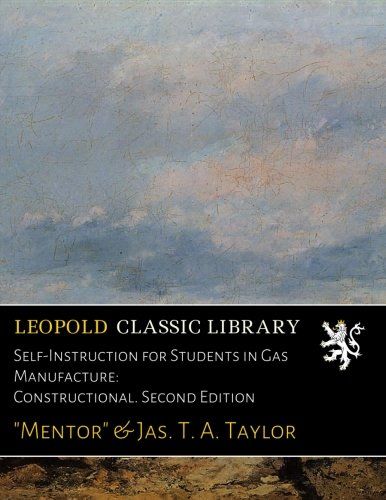 Self-Instruction for Students in Gas Manufacture: Constructional. Second Edition