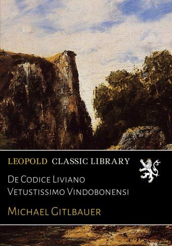De Codice Liviano Vetustissimo Vindobonensi (Latin Edition)