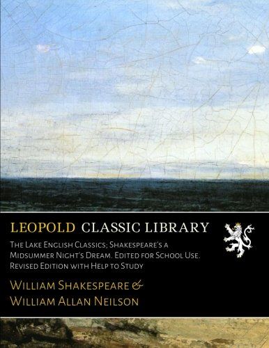 The Lake English Classics; Shakespeare's a Midsummer Night's Dream. Edited for School Use. Revised Edition with Help to Study