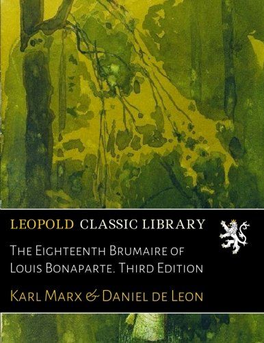 The Eighteenth Brumaire of Louis Bonaparte. Third Edition