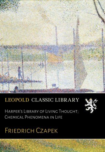 Harper's Library of Living Thought; Chemical Phenomena in Life