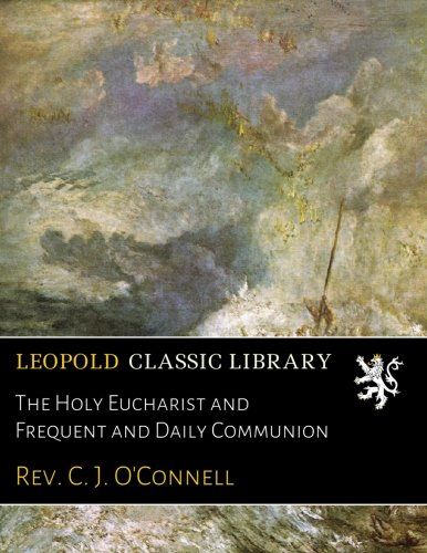 The Holy Eucharist and Frequent and Daily Communion