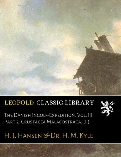The Danish Ingolf-Expedition. Vol. III. Part 2. Crustacea Malacostraca. (I.)
