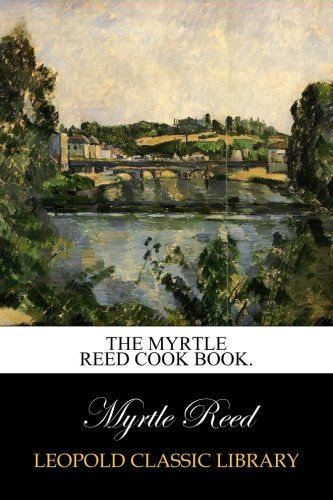 The Myrtle Reed Cook Book.