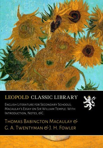 English Literature for Secondary Schools; Macaulay's Essay on Sir William Temple: With Introduction, Notes, &C.