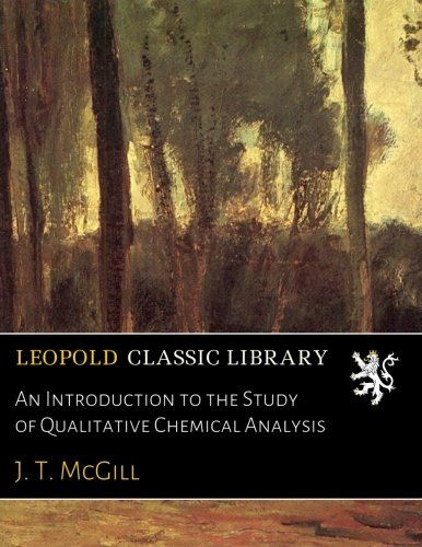 An Introduction to the Study of Qualitative Chemical Analysis