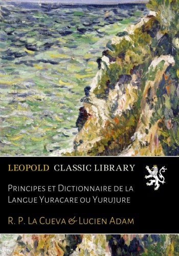 Principes et Dictionnaire de la Langue Yuracare ou Yurujure (French Edition)